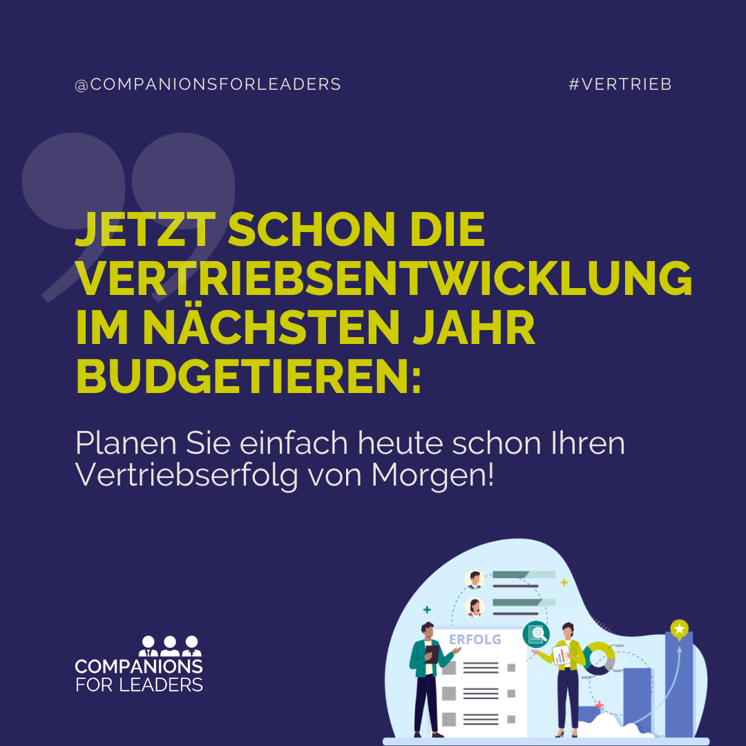 You are currently viewing JETZT schon die Vertriebsentwicklung im nächsten Jahr budgetieren: Planen Sie einfach heute schon Ihren Vertriebserfolg von Morgen.